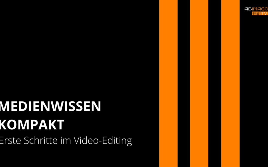 Erste Schritte im Video-Editing – Tipps für gute Videos